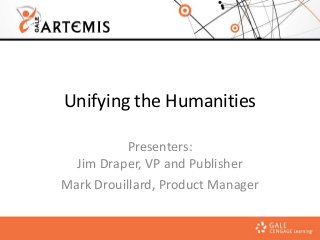 Unifying the Humanities
Presenters:
Jim Draper, VP and Publisher
Mark Drouillard, Product Manager
 