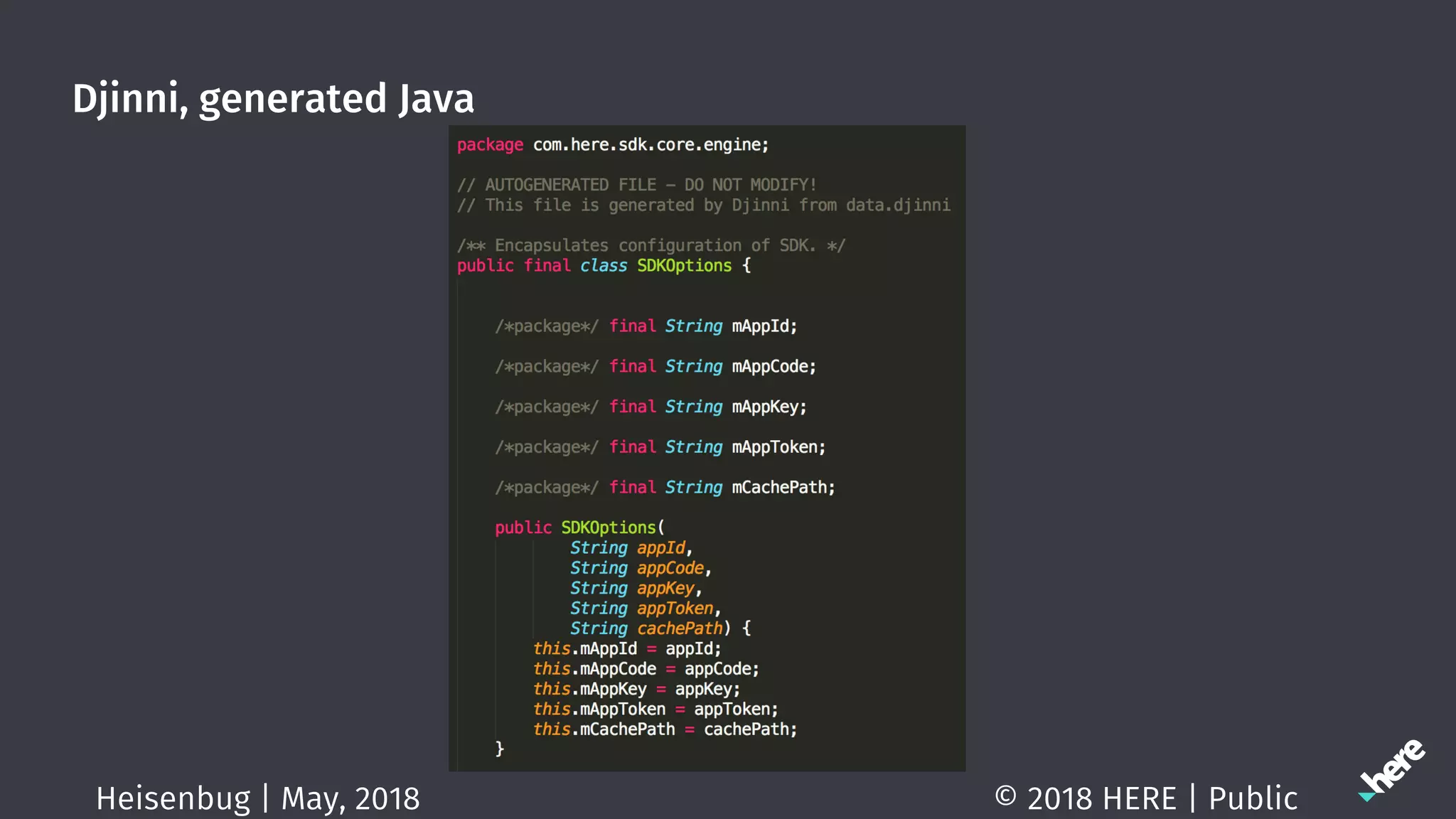 Djinni, generated Java
© 2018 HERE | PublicHeisenbug | May, 2018
 