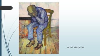 VICENT VAN GOGH
 
