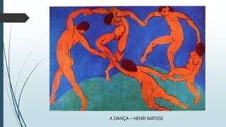 A DANÇA – HENRI MATISSE
 