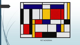 PIET MONDRIAN
 