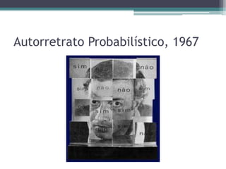 Autorretrato Probabilístico, 1967
 