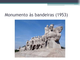 Monumento às bandeiras (1953)
 