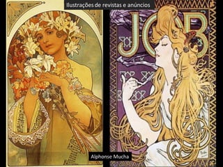 Alphonse Mucha
Ilustraçõesde revistas e anúncios
 