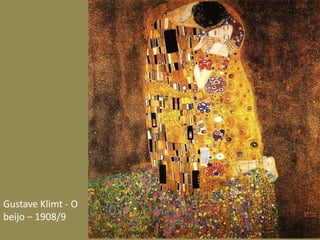 Gustave Klimt - O
beijo – 1908/9
 