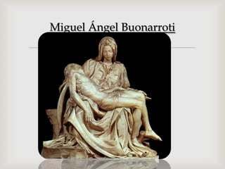 Miguel Ángel Buonarroti