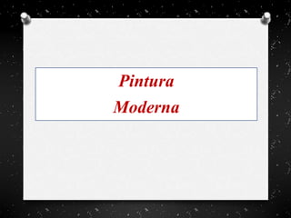 Pintura
Moderna
 