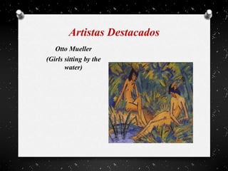 Artistas Destacados
Otto Mueller
(Girls sitting by the
water)
 