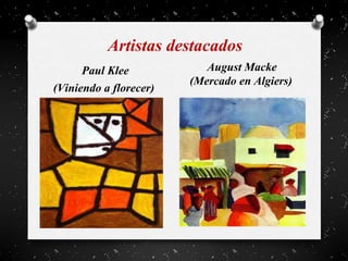 Artistas destacados
Paul Klee
(Viniendo a florecer)
August Macke
(Mercado en Algiers)
 