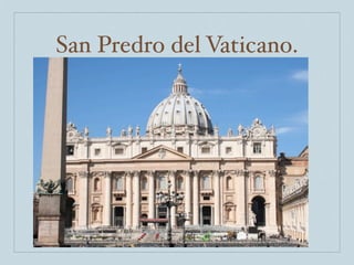 San Predro del Vaticano.
 