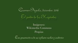Imágenes:
Wikimedia Commons
Propias
Estapresentaciónesdeusoexclusivoescolaryacadémico
 
