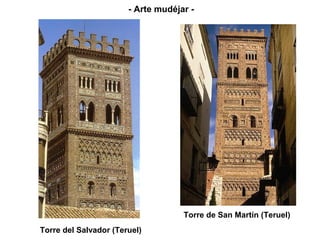 Torre del Salvador (Teruel)
- Arte mudéjar -
Torre de San Martín (Teruel)
 