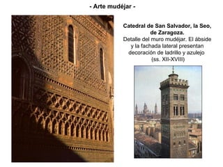 Catedral de San Salvador, la Seo,
de Zaragoza.
Detalle del muro mudéjar. El ábside
y la fachada lateral presentan
decoración de ladrillo y azulejo
(ss. XII-XVIII)
- Arte mudéjar -
 