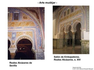 Salón de Embajadores.
Reales Alcázares, s. XIV
Reales Alcázares de
Sevilla
- Arte mudéjar -
Historia del Arte
© 2011-2012 Manuel Alcayde Mengual
 