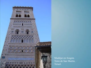 Mudéjar en Aragón.
Torre de San Martín.
Teruel.
 