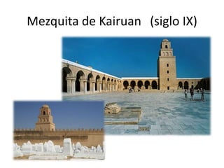 Mezquita de Kairuan (siglo IX)
 