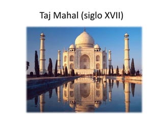 Taj Mahal (siglo XVII)
 