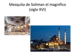 Mezquita de Soliman el magnifico
(siglo XVI)
 