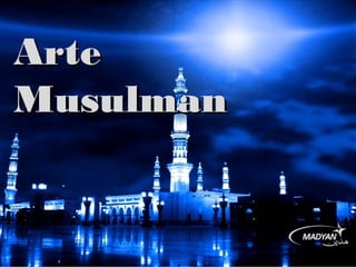 ArteArte
MusulmanMusulman
 