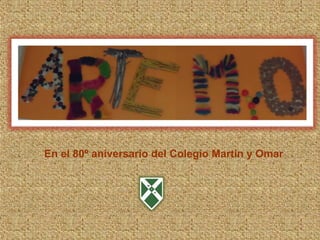 En el 80º aniversario del Colegio Martín y Omar
 