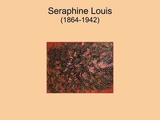 Seraphine Louis (1864-1942) 