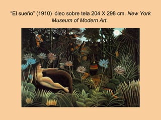 “ El sueño” (1910)   óleo sobre tela 204 X 298 cm.  New York Museum of Modern Art.   
