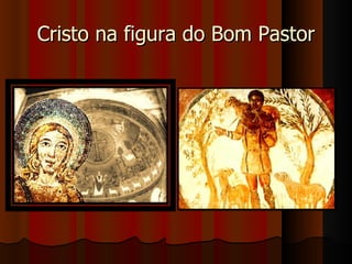 Cristo na figura do Bom Pastor
 