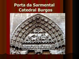 Porta da Sarmental
  Catedral Burgos
 