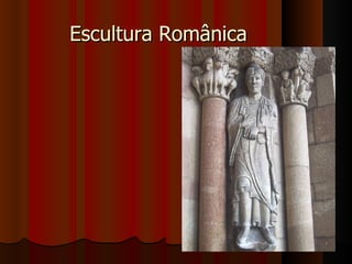 Escultura Românica
 