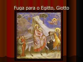 Fuga para o Egitto, Giotto
 