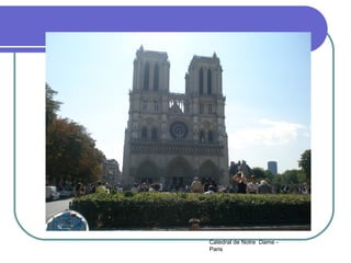 Catedral de Notre Dame -
Paris
 