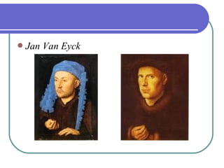 Jan Van Eyck
 