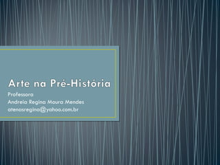 Professora Andreia Regina Moura Mendes [email_address] 
