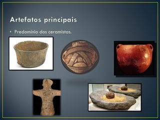 Predomínio dos ceramistas. 