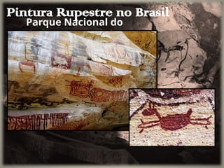 Parque Nacional do
Catimbau – Pernambuco
Pintura Rupestre no Brasil
 