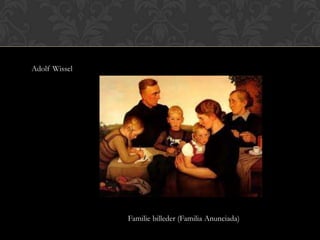 Adolf Wissel




               Familie billeder (Familia Anunciada)
 