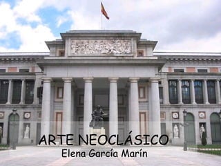 ARTE NEOCLÁSICO Elena García Marín 