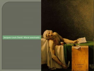 Jacques-Louis David. Marat asesinado.
 