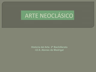 Historia del Arte. 2º Bachillerato
I.E.S. Alonso de Madrigal
 