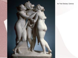 As Tres Gracias, Canova
 