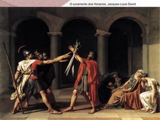 O xuramento dos Horacios, Jacques-Louis David
 