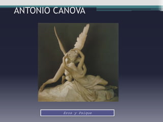 ANTONIO CANOVA




         Eros y Psique
 