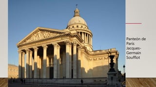 Panteón de
París
Jacques-
Germain
Soufflot
 