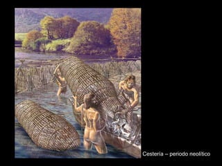 Cestería – periodo neolítico
 