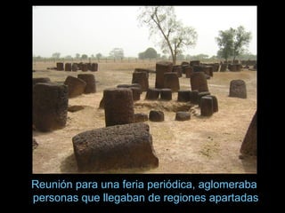 Reunión para una feria periódica, aglomeraba
personas que llegaban de regiones apartadas
 