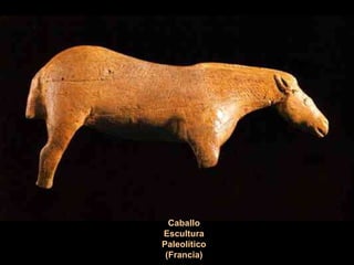 Caballo
Escultura
Paleolítico
(Francia)
 