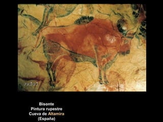 Bisonte
Pintura rupestre
Cueva de Altamira
(España)
 