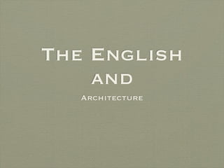 The English
    and
   Architecture
 