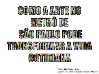 Título: São Paulo – Viva
Autores: Isabelle Tuchband e Verena Matzen

 
