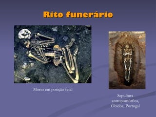 Rito funerário Morto em posição fetal Sepultura antropomórfica, Óbidos, Portugal 